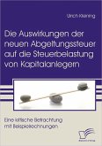 Die Auswirkungen der neuen Abgeltungssteuer auf die Steuerbelastung von Kapitalanlegern (eBook, PDF)