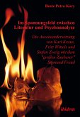 Im Spannungsfeld zwischen Literatur und Psychoanalyse. Die Auseinandersetzung von Karl Kraus, Fritz Wittels und Stefan Zweig mit dem "großen Zauberer" Sigmund Freud (eBook, PDF)