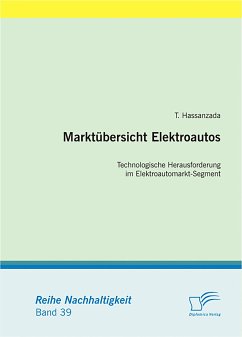 Marktübersicht Elektroautos: Technologische Herausforderung im Elektroautomarkt-Segment (eBook, PDF) - Hassanzada, T.