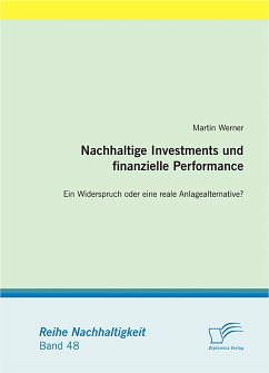 Nachhaltige Investments und finanzielle Performance: Ein Widerspruch oder eine reale Anlagealternative? (eBook, PDF) - Werner, Martin