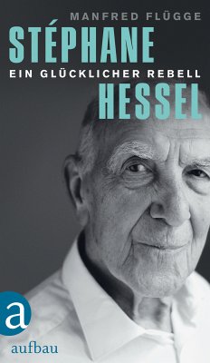 Stéphane Hessel - ein glücklicher Rebell (eBook, ePUB) - Flügge, Manfred