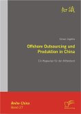Offshore Outsourcing und Produktion in China: Ein Wegweiser für den Mittelstand (eBook, PDF)
