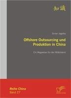 Offshore Outsourcing und Produktion in China: Ein Wegweiser für den Mittelstand (eBook, PDF) - Jegelka, Simon