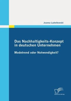 Das Nachhaltigkeits-Konzept in deutschen Unternehmen: Modetrend oder Notwendigkeit? (eBook, ePUB) - Ludwikowski, Joanna