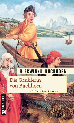 Die Gauklerin von Buchhorn (eBook, ePUB) - Erwin, Birgit; Buchhorn, Ulrich