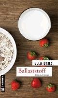 Ballaststoff / Kommissar Georg Angermüller Bd.6 (eBook, ePUB) - Danz, Ella
