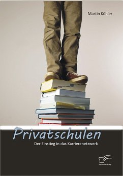 Privatschulen: Der Einstieg in das Karrierenetzwerk (eBook, PDF) - Köhler, Martin