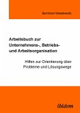 Arbeitsbuch zur Unternehmens-, Betriebs und Arbeitsorganisation (eBook, PDF)