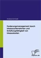Forderungsmanagement durch Inkassounternehmen und Erstattungsfähigkeit von Inkassokosten (eBook, PDF) - Schmiedt, Andreas