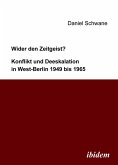 Wider den Zeitgeist? Konflikt und Deeskalation in West-Berlin 1949 bis 1965 (eBook, PDF)