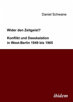 Wider den Zeitgeist? Konflikt und Deeskalation in West-Berlin 1949 bis 1965 (eBook, PDF) - Schwane, Daniel