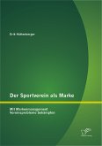 Der Sportverein als Marke: Mit Markenmanagement Vereinsprobleme bekämpfen (eBook, PDF)