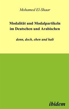 Modalität und Modalpartikeln im Deutschen und Arabischen: denn, doch, eben und halt (eBook, PDF) - Shaar, Mohamed el-; Shaar, Mohamed el-