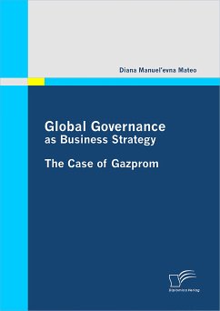 Global Governance as Business Strategy: The Case of Gazprom (eBook, PDF) - Manuel'evna Mateo, Diana