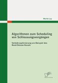 Algorithmen zum Scheduling von Schleusungsvorgängen: Verkehrsoptimierung am Beispiel des Nord-Ostsee-Kanals (eBook, ePUB)