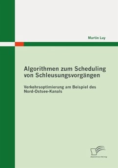 Algorithmen zum Scheduling von Schleusungsvorgängen: Verkehrsoptimierung am Beispiel des Nord-Ostsee-Kanals (eBook, ePUB) - Luy, Martin
