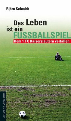 Das Leben ist ein Fußballspiel (eBook, ePUB) - Schmidt, Björn