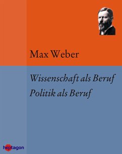 Wissenschaft als Beruf. Politik als Beruf (eBook, ePUB) - Weber, Max