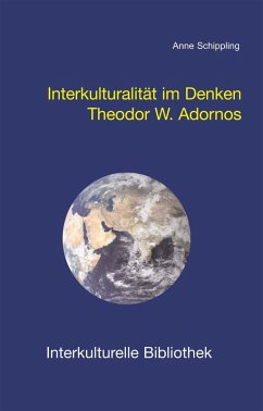 Interkulturalität im Denken Theodor W. Adornos (eBook, PDF) - Schippling, Anne