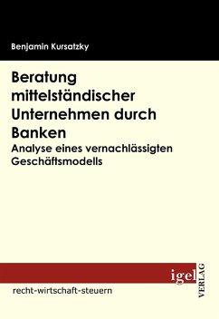 Beratung mittelständischer Unternehmen durch Banken (eBook, PDF) - Kursatzky, Benjamin