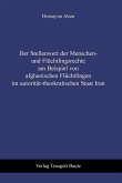 Der Stellenwert der Menschen- und Flüchtlingsrechte am Beispiel von afghanischen Flüchtlingen im autoritär-theokratischen Staat Iran (eBook, PDF) Der Stellenwert der Menschen- und Flüchtlingsrechte am Beispiel von afghanischen Flüchtlingen im autoritär-theokratischen Staat Iran (eBook, PDF)