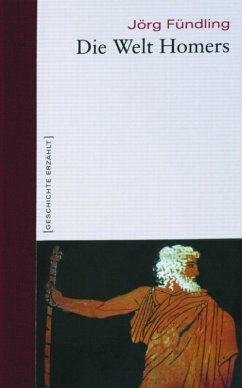 Die Welt Homers (eBook, ePUB) - Fündling, Jörg