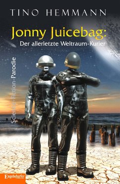 Jonny Juicebag: Der allerletzte Weltraum-Kurier. Science-Fiction-Parodie (eBook, ePUB) - Hemmann, Tino