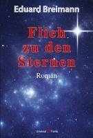 Flieh zu den Sternen (eBook, ePUB) - Breimann, Eduard