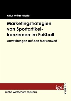 Marketingstrategien von Sportartikelkonzernen im Fußball (eBook, PDF) - Märzendorfer, Klaus