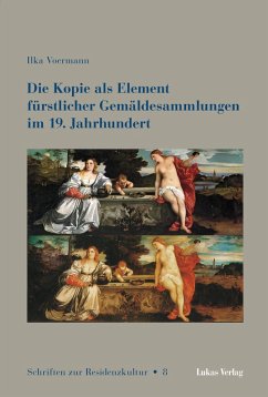 Die Kopie als Element fürstlicher Gemäldesammlungen im 19. Jahrhundert (eBook, PDF) - Voermann, Ilka