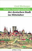 Kleine Kunstgeschichte der deutschen Stadt im MA (eBook, PDF) Kleine Kunstgeschichte der deutschen Stadt im MA (eBook, PDF)
