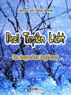 Drei Tropfen Licht (eBook, PDF) - Möckel, Klaus; Möckel, Aljonna