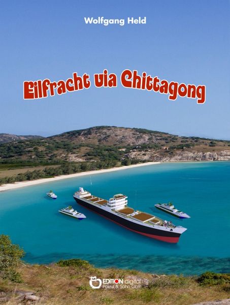 Eilfracht via Chittagong (eBook, ePUB)