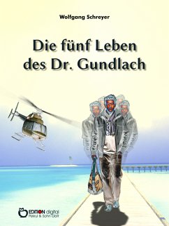 Die fünf Leben des Dr. Gundlach (eBook, PDF) - Schreyer, Wolfgang