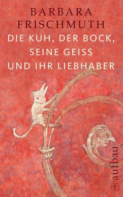 Die Kuh, der Bock, seine Geiß und ihr Liebhaber (eBook, ePUB) - Frischmuth, Barbara