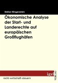 Ökonomische Analyse der Start- und Landerechte auf europäischen Großflughäfen (eBook, PDF)