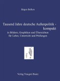 Tausend Jahre deutsche Außenpolitik - kompakt (eBook, PDF) Tausend Jahre deutsche Außenpolitik - kompakt (eBook, PDF)