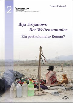 Ilija Trojanows „Der Weltensammler“ - Ein postkolonialer Roman? (eBook, PDF) - Rakowski, Janna; Greif, Stefan; Helmes, Günter