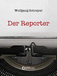 Der Reporter (eBook, PDF) - Schreyer, Wolfgang