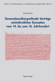 Generationsübergreifende Verträge reichsfürstlicher Dynastien vom 14. bis zum 16. Jahrhundert (eBook, PDF)
