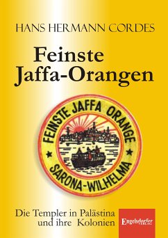 Feinste Jaffa-Orangen. Die Templer in Palästina und ihre Kolonien (eBook, ePUB) - Cordes, Hans Hermann