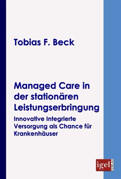 Managed Care in der stationären Leistungserbringung (eBook, PDF) - Beck, Tobias F.