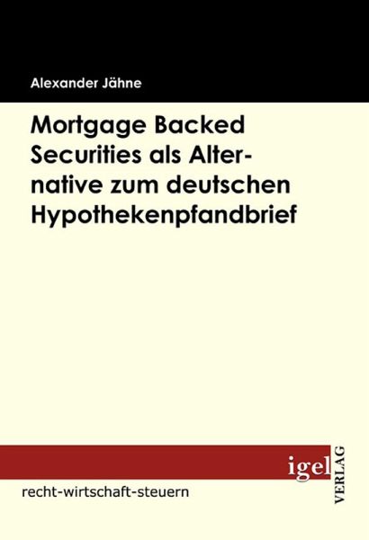 Mortgage Backed Securities als Alternative zum deutschen Hypothekenpfandbrief (eBook, PDF) Mortgage Backed Securities als Alternative zum deutschen Hypothekenpfandbrief (eBook, PDF)