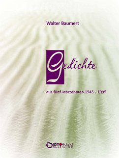 Gedichte aus fünf Jahrzehnten 1945 - 1995 (eBook, PDF) - Baumert, Walter