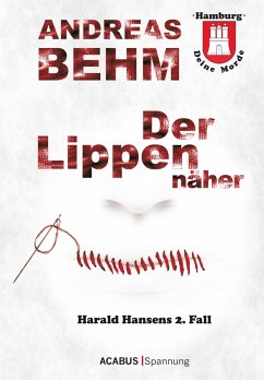 Der Lippennäher / Harald Hansens 2.Fall (eBook, ePUB) - Behm, Andreas