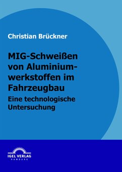 MIG-Schweißen von Aluminiumwerkstoffen im Fahrzeugbau (eBook, PDF) - Brückner, Christian