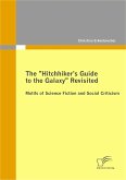 The "Hitchhiker's Guide to the Galaxy" Revisited: Motifs of Science Fiction and Social Criticism (eBook, PDF)