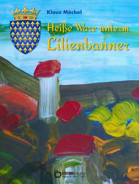 Heiße Ware unterm Lilienbanner (eBook, ePUB)