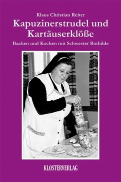 Kapuzinerstrudel und Kartäuserklösse (eBook, ePUB) - Reiter, Klaus Christian