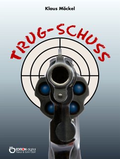 Trug-Schuss (eBook, PDF) - Möckel, Klaus